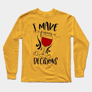 I Make Pour Decisions Long Sleeve T-Shirt